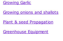 Growing Garlic  Growing onions and shallots  Plant & seed Propagation  Greenhouse Equipment