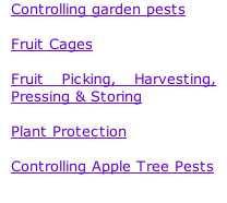 Controlling garden pests  Fruit Cages  Fruit Picking, Harvesting, Pressing & Storing  Plant Protection  Controlling Apple Tree Pests