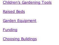 Children’s Gardening Tools  Raised Beds  Garden Equipment  Funding  Choosing Buildings