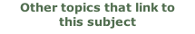 Other topics that link to this subject
